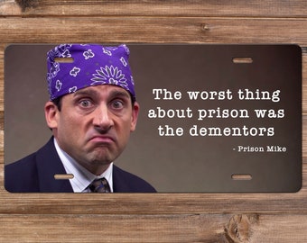 The Worse Part was the Dementors - Prison Mike - License Plate - (The Office-themed)