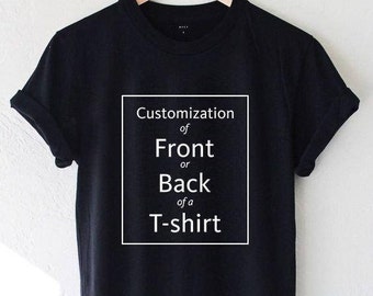 Customization a t-shirt's/onesies/sweatersBACK or FRONT side. By adding this listing to your cart you can get