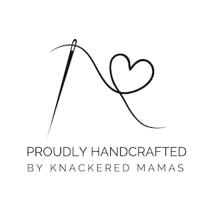 May include: Black and white illustration of a needle and thread forming a heart shape. The text "Proudly Handcrafted by Knackered Mamas" is below the illustration.