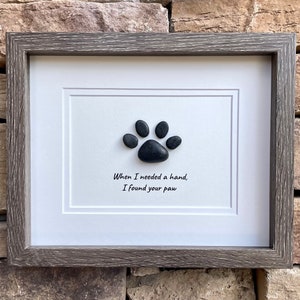 When I Needed A Hand, I Found Your Paw, Original Pebble Art, Personalized Gift, Dog or Cat Owner Art