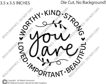 3.5 x 3.5" You Are Decal, You Are Sticker, Worthy, Kind, Strong, You Are Loved, You Are Beautiful, Empowerment, Empowered Women, You Matter