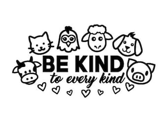 5.75" Be Kind To Every Kind, Bumper Sticker, Love Animals, Vegetarian Sticker, All Kinds, Animal Rights Sticker, Laptop Sticker, Vegan Decal