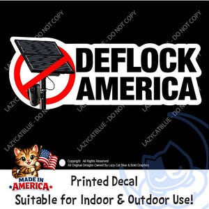 May include: A rectangular sticker featuring a black solar panel icon crossed out by a red circle, with the bold black text DEFLOCK AMERICA. Below, a cartoon cat holds a small American flag next to the text MADE IN AMERICA and Printed Decal.