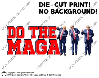 Do The MAGA, MAGA Decal, Trump Dancing, Trump Victory Dance, Trump Sticker, Maga Dance, Maga Victory Dance, Die Cut Decal, Trump Decal, USA