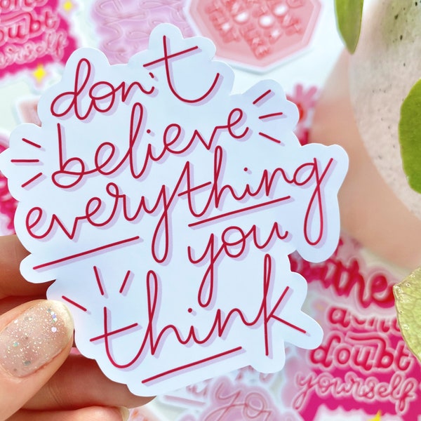 Don't Believe Everything You Think Inspirational Sticker - self love, motivational quote vinyl sticker