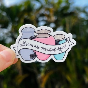 All Men Are Cremated Equal Sticker - Funny Laminated Sticker (2.5")