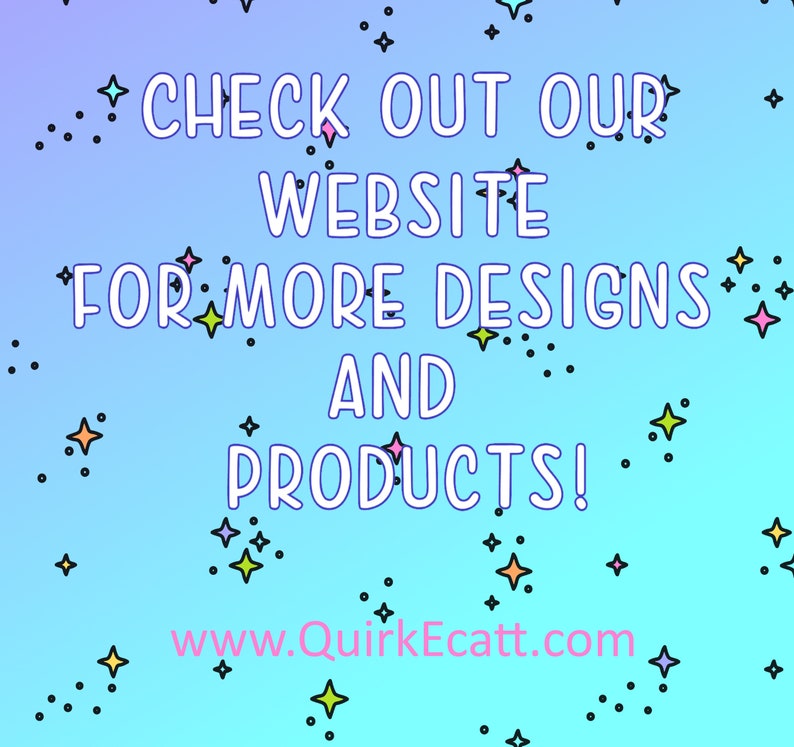 May include: A blue and purple gradient background with white stars and the text "CHECK OUT OUR WEBSITE FOR MORE DESIGNS AND PRODUCTS! www.QuirkEcatt.com"