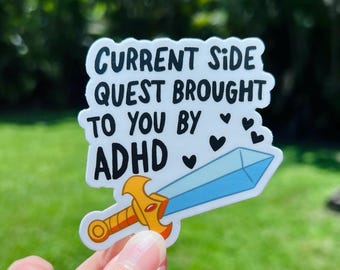 ADHD Side Quest Sticker: Laminated, Water & UV Resistant 3"