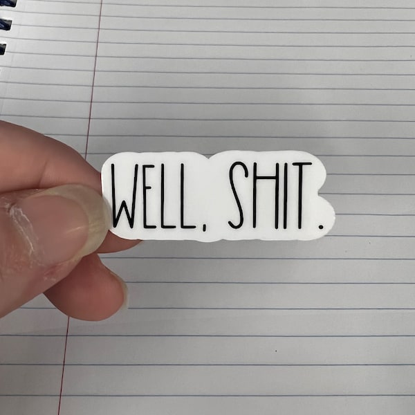 Well Shit 1.5" Laminated Water Resistant Sticker great for laptops, bottles, journaling planners and more!