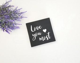 Love You Most Wood Sign, Farmhouse Decor, Small Wood Signs, Gift for Girlfriend