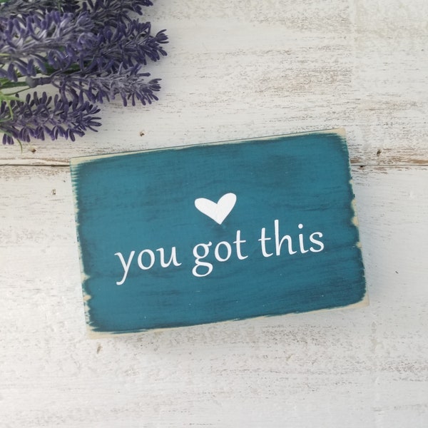 You Got This Small Wood Sign, Rustic Wood Signs, Shelf Decor, Teal Art, Positive Quotes, Gift for Friend