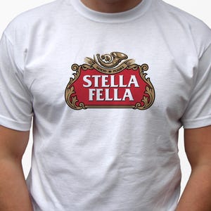 Stella Fella t shirt drôle top tee humour blague fête cadeau d&#39;anniversaire pour elle lui maman unisexe vêtements adultes cadeau d&#39;inspiration unique personnalisé