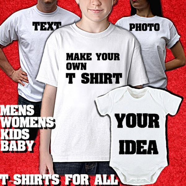 White Personalised t shirt Make Your own tee top - create Your own design Christmas gift -  Mens, Womens, Kids, Baby - All Sizes!
