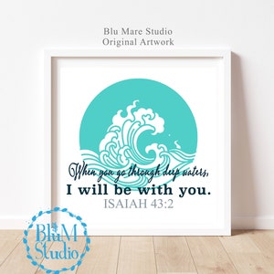 When you go through deep waters, I will be with you Isaiah 43:2, Bible Verse, Inspirational Quotes, Christian Art