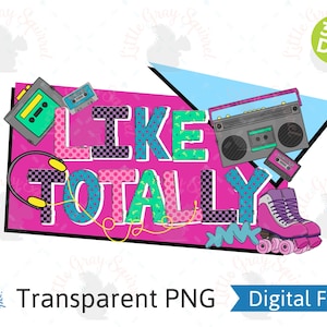 Wie Totally 80er PNG Rollschuhe, Kassette, 80er Party, Scrunchie, Nostalgie, Valley Girl, Digitaldruck für Hemd Clipart Sublimation