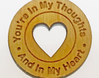 100 You're In My Thoughts And In My Heart. Laser Engraved Wood Token