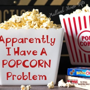 Apparently I Have A Popcorn Problem Popcorn Tub Party Favor Custom Popcorn Bowl Movie Night