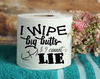 I Wipe Big Butts and I Cannot Lie Toilet Paper Gag Gift Funny Toilet Paper Gag Gift Bathroom Decor White Elephant Gift Birthday Christmas