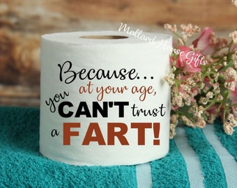 Toilet Paper Gag Gift Because At Your Age You Can't Trust A Fart Funny Toilet Paper Decor White Elephant Birthday Christmas