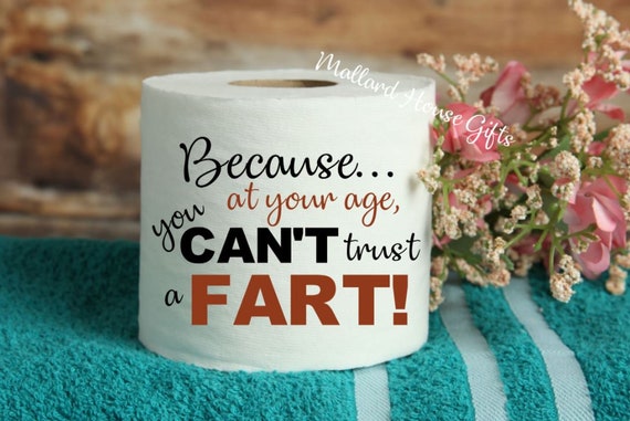 Toilet Paper Gag Gift Because at Your Age You Can't Trust A Fart Funny  Toilet Paper Decor White Elephant Birthday Christmas 