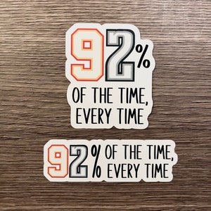 New Heights Podcast Sticker: 92% Of The Time Every Time