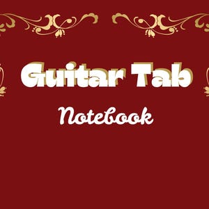 May include: A red notebook with gold decorative borders and the text "Guitar Tab Notebook" in white.
