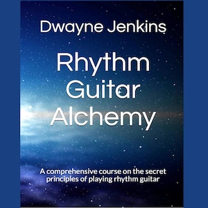 Rhythm Guitar Alchemy: A Comprehensive Training Guide For Beginners, Paperback, Great Musical Gift For Him Or Her For Any Occasion.