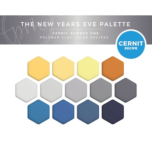 May include: A color palette for polymer clay featuring 12 hexagons in shades of yellow, gray, and blue. The title "The New Years Eve Palette" and "Cernit Number One Polymer Clay Color Recipes" are at the top of the image. The Cernit logo is in the upper right corner.
