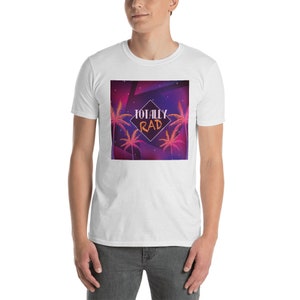 Totally Rad 1980s Tee Vintage Eighties Costume Party tees Palm Trees Short-Sleeve Unisex T-Shirt