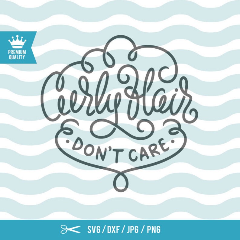Curly Hair Don T Care Svg Curly Hair Svg Hair Svg Baby Etsy