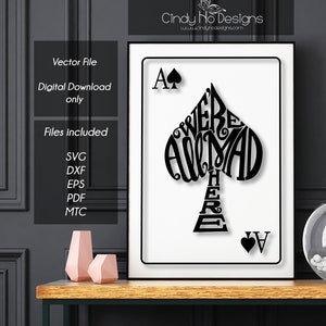 We&#39;re All Mad Here - Spade - Vector, png, DXF, SVG - Silhouette, Cricut, htc, Invitations Decorations
