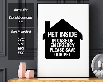 May include: A framed white print with black text that reads "PET INSIDE IN CASE OF EMERGENCY PLEASE SAVE OUR PET" in a black house shape. The words "Vector File" and "Digital Download only" are also visible. The print is on a wooden shelf.