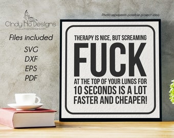 Therapy is Nice but Screaming FUCK is Faster and Cheaper Cutting Files  - Vector, DXF, SVG - Silhouette, Cricut, Decorations