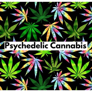 May include: A black background is covered with cannabis leaves in shades of green and tie-dye colors. The text "Psychedelic Cannabis" is displayed in a white rectangular box.