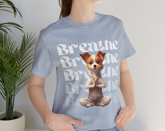 Breathe Meditating Dog - Yoga Dog - Yoga Animals -Unisex Jersey Short Sleeve Tee