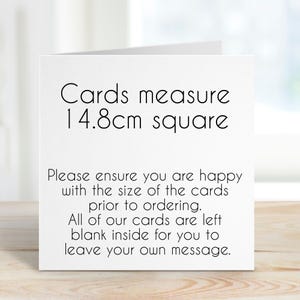 Puede incluir: Una tarjeta de felicitaci&oacute;n cuadrada de color blanco con el texto en negro: Cards measure 14.8cm square. Please ensure you are happy with the size of the cards prior to ordering. All of our cards are left blank inside for you to leave your own message.