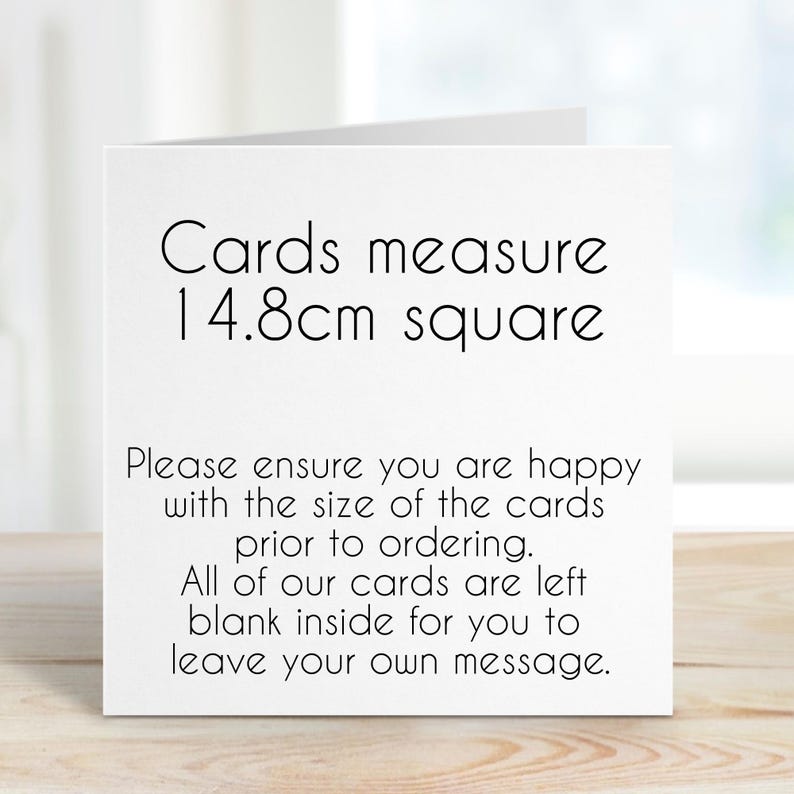Puede incluir: Una tarjeta de felicitaci&oacute;n cuadrada de color blanco con el texto en negro: Cards measure 14.8cm square. Please ensure you are happy with the size of the cards prior to ordering. All of our cards are left blank inside for you to leave your own message.
