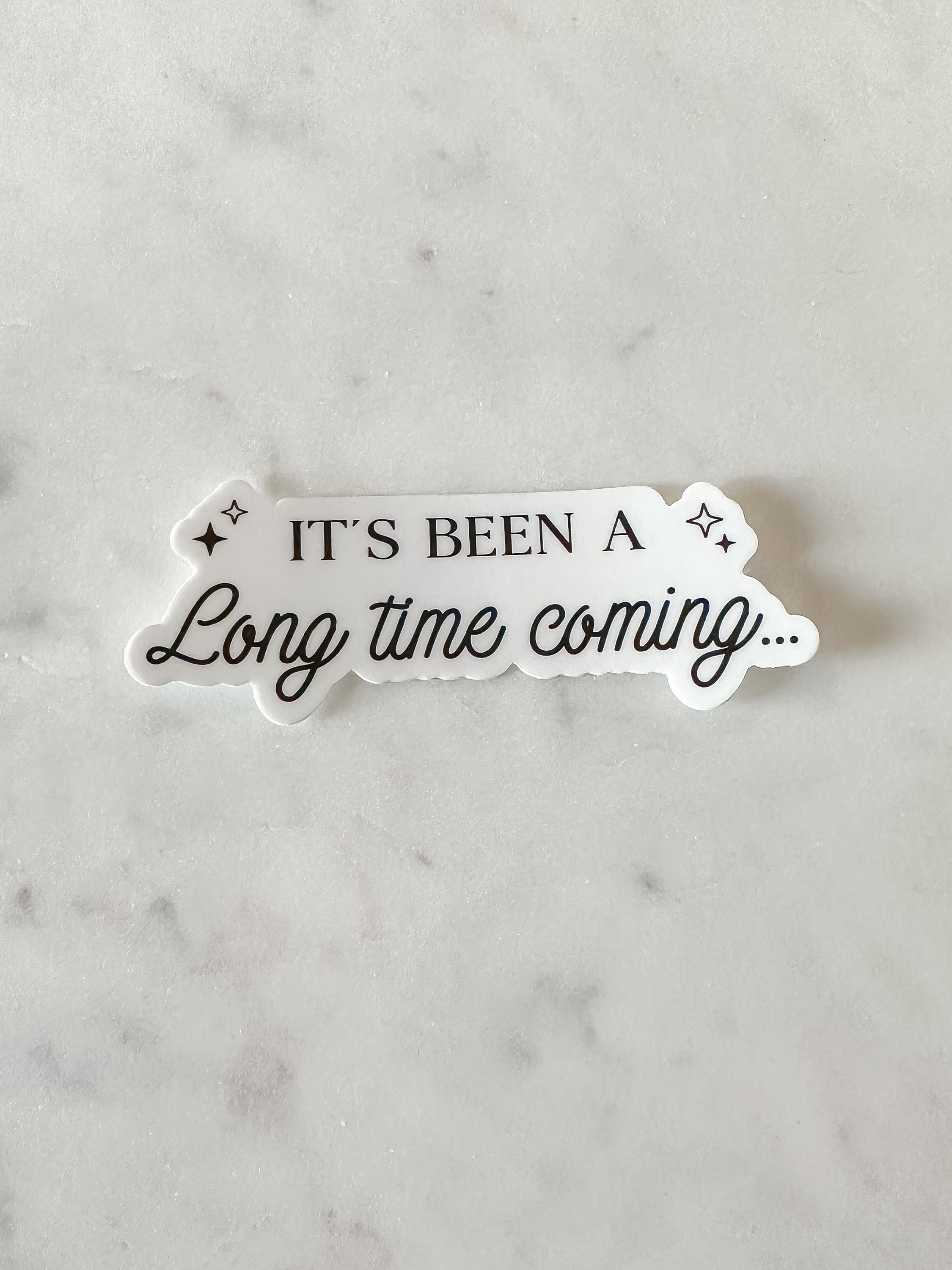 a long time coming Sticker for Sale by mkiewis