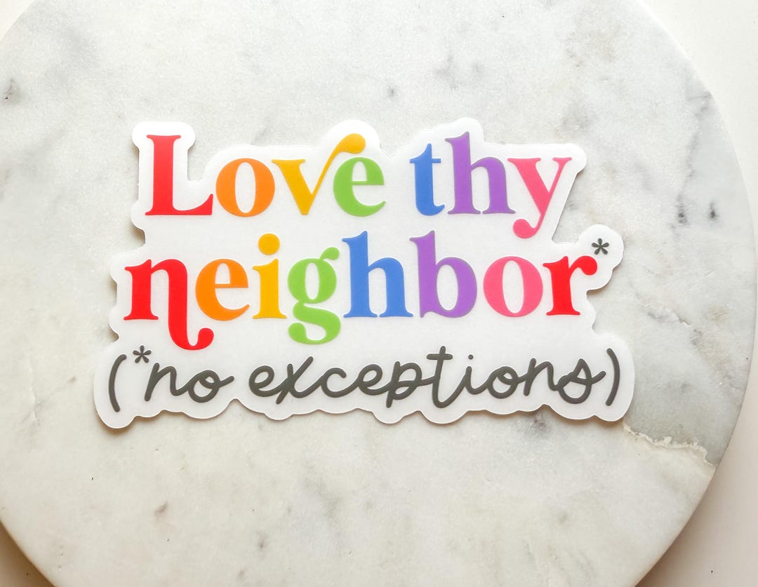 Exceptions Sticker Love Thy Neighbor Rainbow Sticker | Weatherproof LGBTQ+ Pride - Etsy