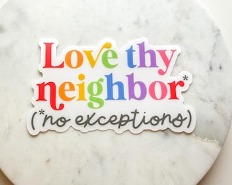 Love Thy Neighbor Rainbow Sticker | Weatherproof LGBTQ+ Pride