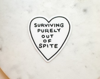 Surviving Purely Out Of Spite Weatherproof Sticker | Dark Humor Sticker | Funny Sticker | Black Heart FINAL RESTOCK