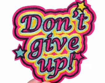 Toppa ricamata con motivo, toppa da stirare, toppa con affermazione, non arrenderti, citazioni ispiratrici, toppa colorata da cucire, zaino, giacca di jeans