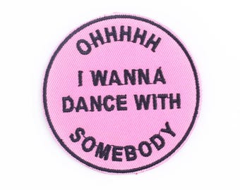 Dance patch Dancer patch Ohhh I wanna dance with somebody Pink round patch Song text Cute Fun gift for dancer friend Training clothing diy