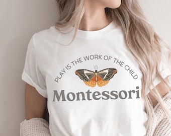 Montessori Shirt Montessori Teacher Shirt Montessori Teacher Shirts Montessori School Play Is The Work Of The Child Montessori Classroom