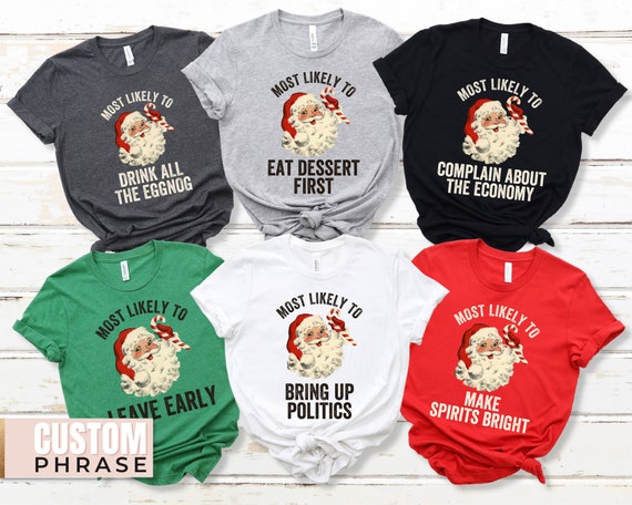 Family Christmas Shirts Christmas Shirt Matching Christmas Shirt Most Likely to Funny Christmas Party Custom Shirt Group Shirts Xmas Family