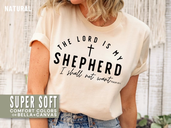 The Lord Is My Shepherd Ladies T shirt The Lord Is My Shepherd Ladies T shirt