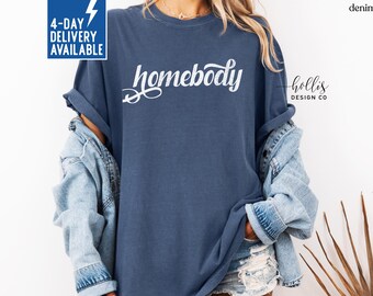 Homebody Shirt Comfort Colors Tshirt Funny Gift for Introvert T-Shirt for Stay at Home Mom Indoorsy Shirts for Crunchy Mom