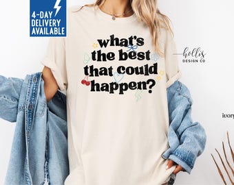 What's the Best that Could Happen Shirt Comfort Colors Tshirt Positive Shirts for Mom Gift for SPED Teacher Mental Health Awareness Shirt