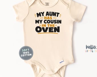 Funny Aunt Pregnancy Announcement Baby ONESIE® My Aunt has my Cousin in the Oven Onesies® Bun in the Oven Shirt Cousin Baby Onesie