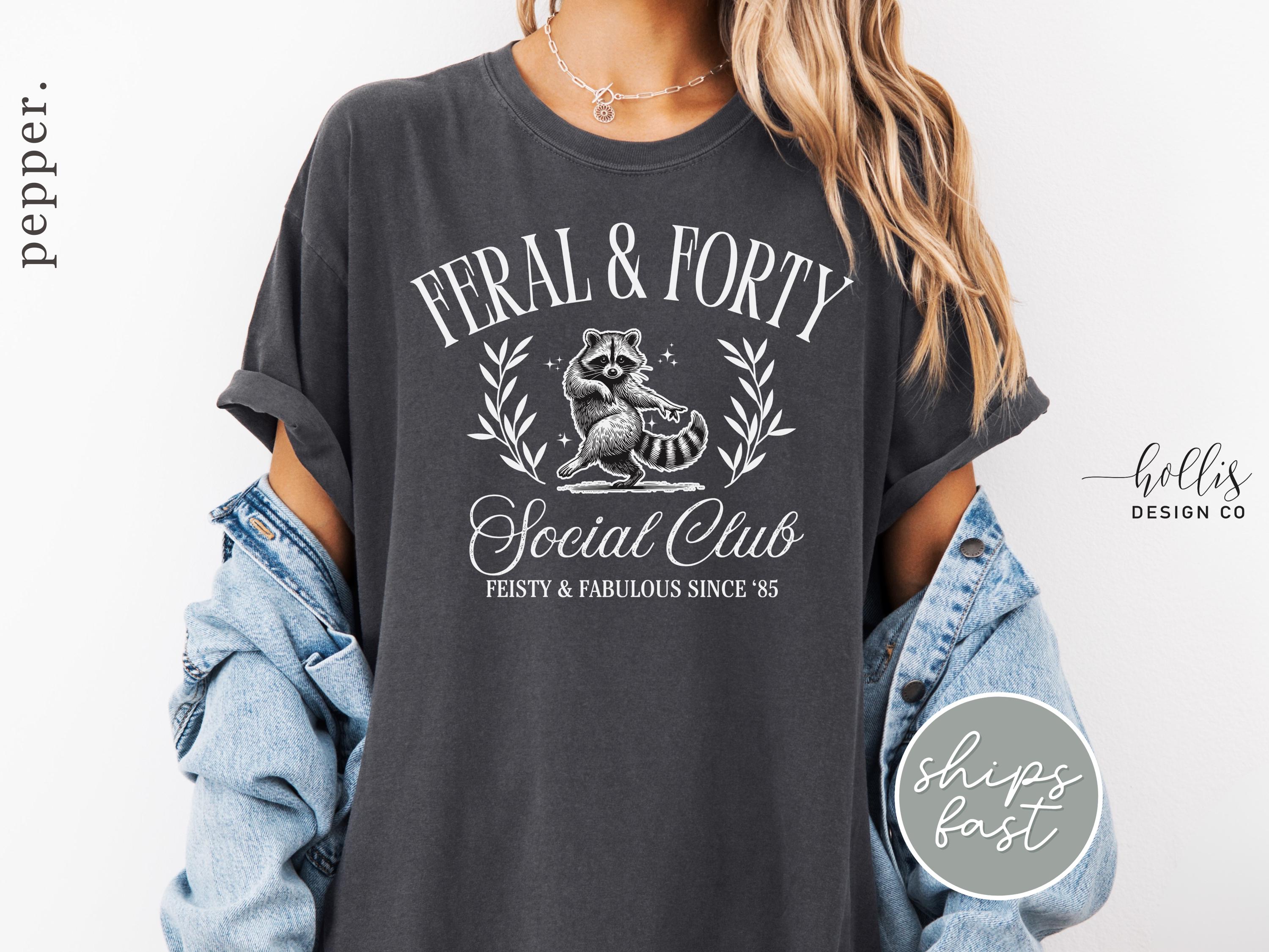 Feral and Forty Shirt 40th Birthday Shirt 40th Birthday Party T-Shirt Funny Gift for Women 1985 Tee Fortieth B-Day Gift for Friend